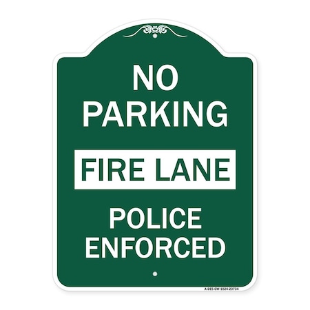 Signmission No Parking Fire Lane Police Enforced, Green & White Aluminum Sign, 18" x 24", GW-1824-23734 A-DES-GW-1824-23734